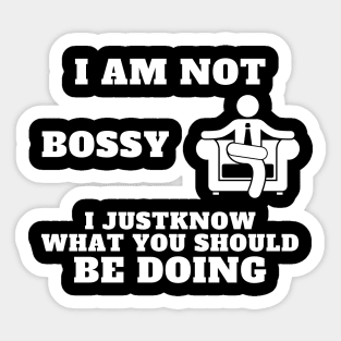 I Am Not Bossy I Just Know What You Should Be Doing Sticker